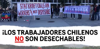 ¡Los trabajadores chilenos no son desechables, ningún apoyo al imperialismo noruego!