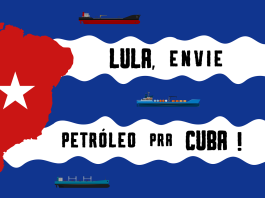 A defender la Revolución Cubana: ¡Lula, envía petróleo a Cuba!